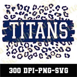 Titans Football SVG PNG, Titans Svg, Leopard Titans Svg, Titans Mascot Svg