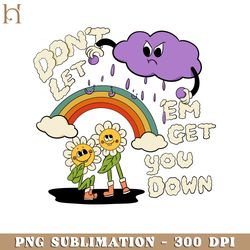 Dont Let Em get You Down Funny Cartoon PNG Sublimation