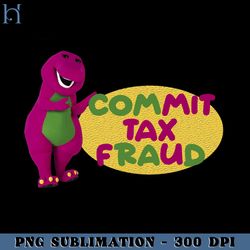 commit tax fraud barney meme png download