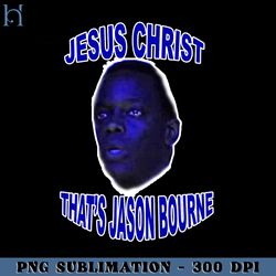 Jesus Christ that's Jason Bourne  PNG Download