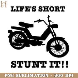 Life's Short Stunt it  Funny Movie PNG