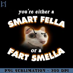 you're a smart fella or a fart smella PNG Download