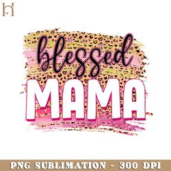 Blessed Mama Leopard Design Valentine's Day PNG Sublimation