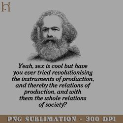 Yeah Sex Is Cool   Marxist Meme Design PNG Download