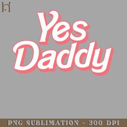 Yes Daddy PNG Download