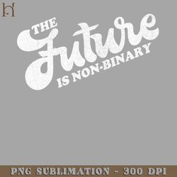 The Future Is onBinary ender Identity enderqueer Type Design Digital Download PNG Download