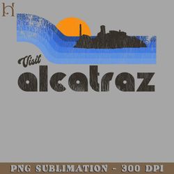 Visit Alcatraz Prison Retro Tourist Souvenir PNG Download
