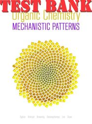 TEST BANK for Organic Chemistry: Mechanistic Patterns 1st Edition by Ogilvie, Ackroyd, Browning, Deslongchamps, Sauer
