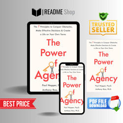 The Power of Agency: The 7 Principles to Conquer Obstacles, Make Effective Decisions,and Create a Life on Your Own Terms