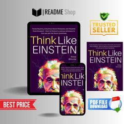 Think Like Einstein: Think Smarter, Creatively Solve Problems, and Sharpen Your Judgment.