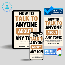 How to Talk to Anyone About Any Topic: Master Small Talk, Make Real Friends, Understand Self Confidence and Develop Deep
