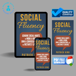 Social Skills - Social Fluency: Genuine Social Habits to Work a Room, Own a Conversation, and be Instantly Likeable...