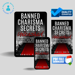 Banned Charisma Secrets Unleashed: Learn The Secrets Of Personal Magnetism And How To Attract, Inspire, Impress, . . .
