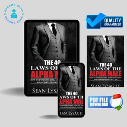 The 40 Laws of the Alpha Male: How to Dominate Life, Attract Women, and Achieve Massive Success