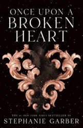 Once Upon a Broken Heart (Once Upon a Broken Heart 1) By Stephanie Garber