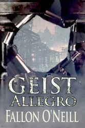 Geist: Allegro  by Fallon O'Neill