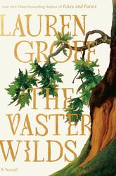 The Vaster Wilds: A Novel by Lauren Groff : ( Kindle Edition )