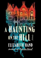 A Haunting on the Hill: A Novel by Elizabeth Hand  : ( Kindle Edition )