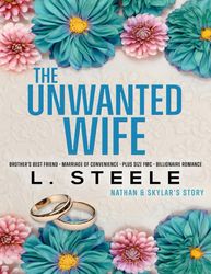 The Unwanted Wife: Nathan & Skylar's story. A Brother's Best Friend Marriage of Convenience Romance Kindle Edition