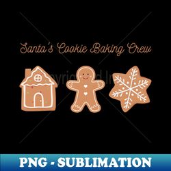 Santas Cookie Baking Crew - PNG Transparent Sublimation File - Boost Your Success with this Inspirational PNG Download