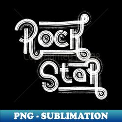 Rock Star an Authentic Handwritten Series by Toudji - Exclusive Sublimation Digital File - Perfect for Personalization