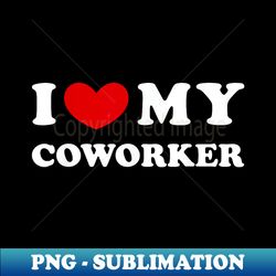 I Love My Coworker, I Heart My Coworker - Unique Sublimation PNG Download - Perfect for Personalization