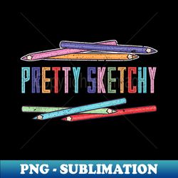 Pretty Sketchy Artist - Stylish Sublimation Digital Download - Perfect for Creative Projects