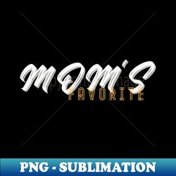 Moms Favorite 3 - PNG Transparent Sublimation Design - Bold & Eye-catching