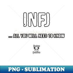 Infj all you need to know - High-Resolution PNG Sublimation File - Enhance Your Apparel with Stunning Detail