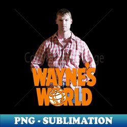 wrong waynes world - Decorative Sublimation PNG File - Perfect for Personalization