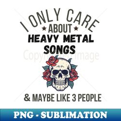 I Only Care About Heavy Metal song - PNG Transparent Sublimation Design - Bring Your Designs to Life
