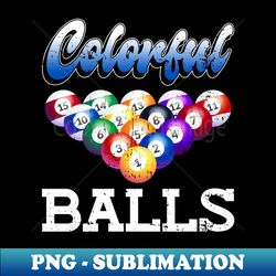 Colorful Balls - Funny Billiards - Trendy Sublimation Digital Download - Unleash Your Inner Rebellion