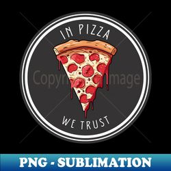 Pizza - Vintage Sublimation PNG Download - Defying the Norms