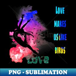 On Valentines Day a woman like a bird is a classic T-shirt - Trendy Sublimation Digital Download - Spice Up Your Sublimation Projects