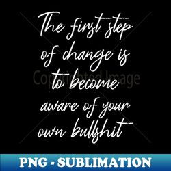 First Step Of Change II - Motivational Quote - Exclusive Sublimation Digital File - Vibrant and Eye-Catching Typography
