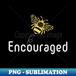 Bee Diligent Encouraged Quote - Professional Sublimation Digital Download - Boost Your Success with this Inspirational PNG Download