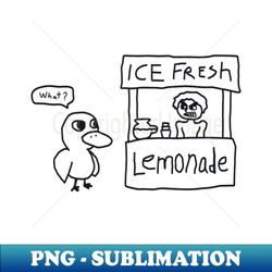 What The duck and the lemonade seller - Sublimation-Ready PNG File - Vibrant and Eye-Catching Typography