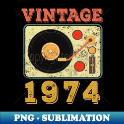 vintage 1974 - Special Edition Sublimation PNG File - Perfect for Creative Projects