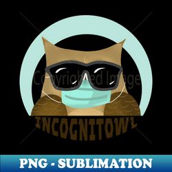 Incognitowl - PNG Transparent Digital Download File for Sublimation - Unleash Your Inner Rebellion