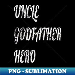 Cool awesome Uncle godfather hero family - Trendy Sublimation Digital Download - Vibrant and Eye-Catching Typography
