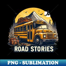 School Bus On An Adventurous Road Trip Road Stories - PNG Transparent Sublimation Design - Capture Imagination with Every Detail