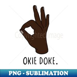 Okie Doke - Signature Sublimation PNG File - Add a Festive Touch to Every Day