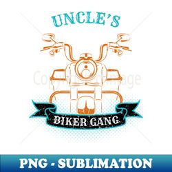 Uncles Biker Gang Fathers Day - Premium PNG Sublimation File - Spice Up Your Sublimation Projects