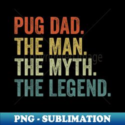 Vintage Dog Dad Man Myth Legend s - Elegant Sublimation PNG Download - Vibrant and Eye-Catching Typography