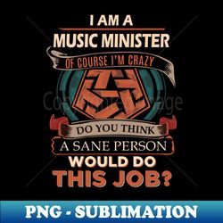 Music Minister - Sane Person - Exclusive Sublimation Digital File - Instantly Transform Your Sublimation Projects