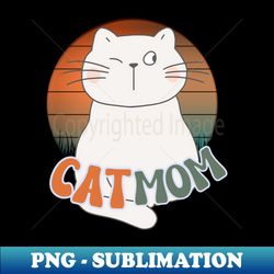 Cat Mom - Decorative Sublimation PNG File - Boost Your Success with this Inspirational PNG Download