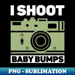 I Shoot Baby Bumps - Maternity Photography Pregnancy - Stylish Sublimation Digital Download - Perfect for Personalization