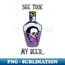 She took my beer - Sublimation-Ready PNG File - Defying the Norms