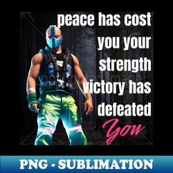 Peace has cost you - Exclusive Sublimation Digital File - Defying the Norms