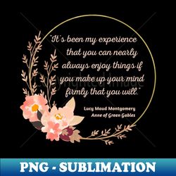 Anne Of Green Gables Quote I - Cute Style - PNG Transparent Sublimation Design - Revolutionize Your Designs